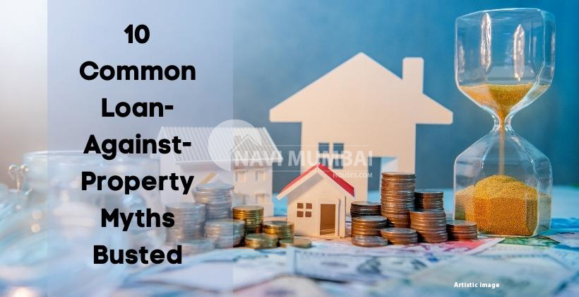 10 Common Loan-Against-Property Myths Debunked