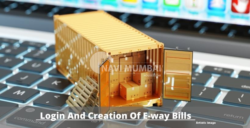 Login And Creation Of E-way Bills : Understand How To Utilise The E-way Bill System