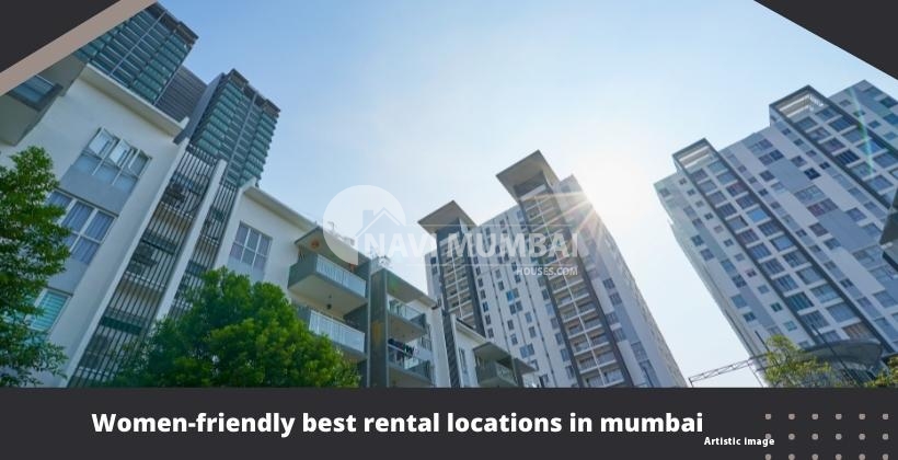 Women-friendly best rental locations in mumbai