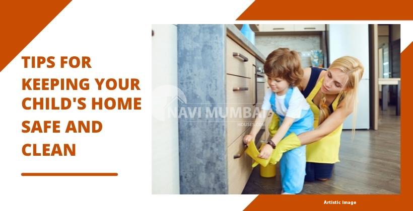 Tips For Keeping Your Child's Home Safe And Clean