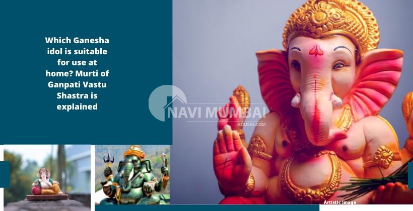 Which Ganesha idol is suitable for use at home? Murti of Ganpati Vastu Shastra is explained.