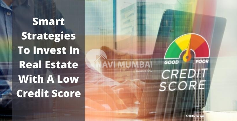 Smart Strategies To Invest In Real Estate With A Low Credit Score