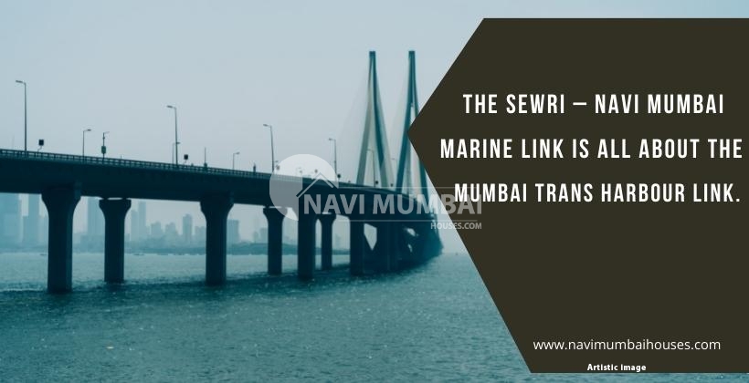 The Sewri – Navi Mumbai marine link is all about the Mumbai Trans Harbour Link.