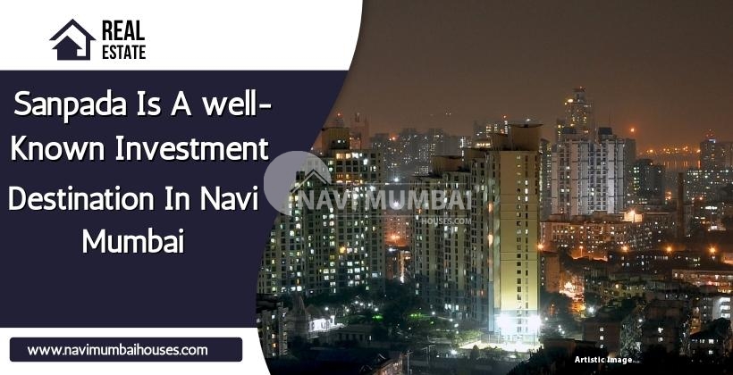Sanpada is a well-known investment destination in Navi Mumbai.