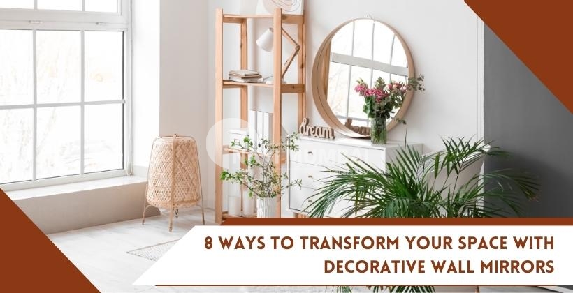 8 Ways to Transform Your Space with Decorative Wall Mirrors