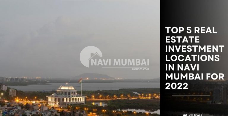 Navi Mumbai Top 5 Real Estate Investment Locations in 2022