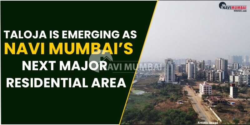 Taloja Is Emerging As Navi Mumbai's Next Major Residential Area