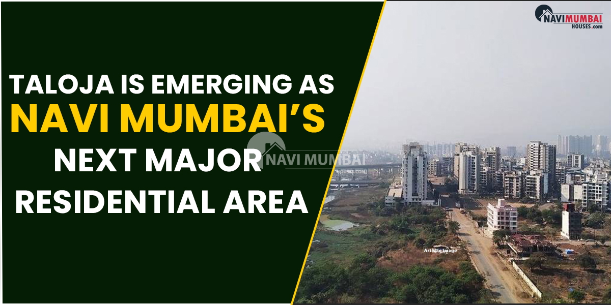 Taloja Is Emerging As Navi Mumbai's Next Major Residential Area