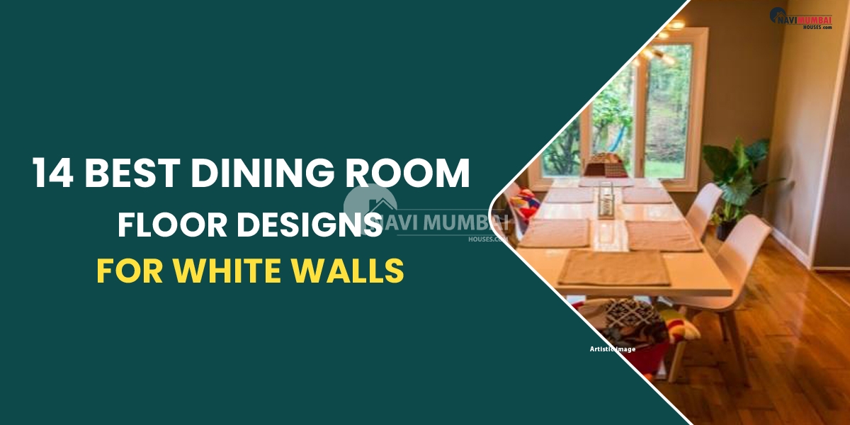 14 Best Dining Room Floor Designs for White Walls