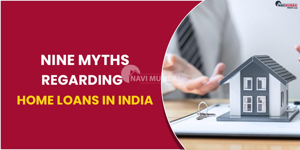 Nine Myths Regarding Home Loans in India