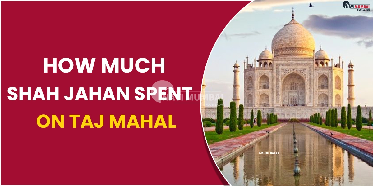 How Much Shah Jahan Spent On Taj Mahal