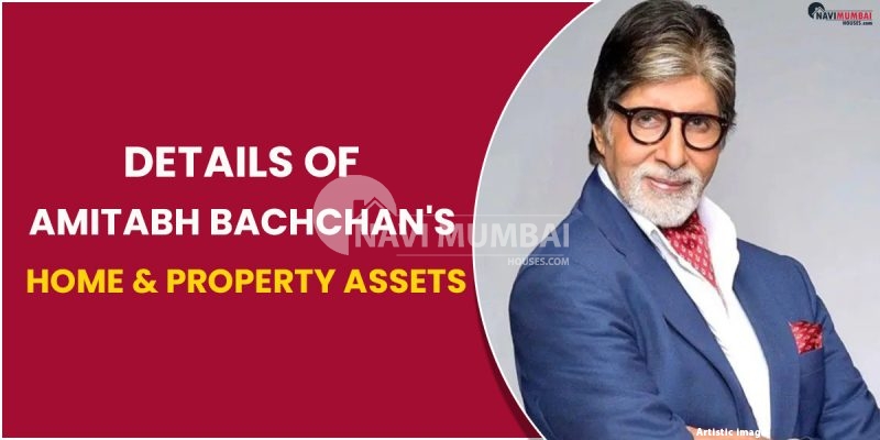 Details of Amitabh Bachchan's Home & Property Assets