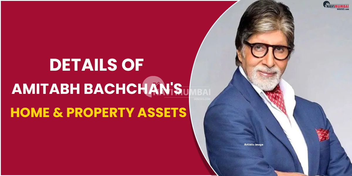 Details of Amitabh Bachchan's Home & Property Assets