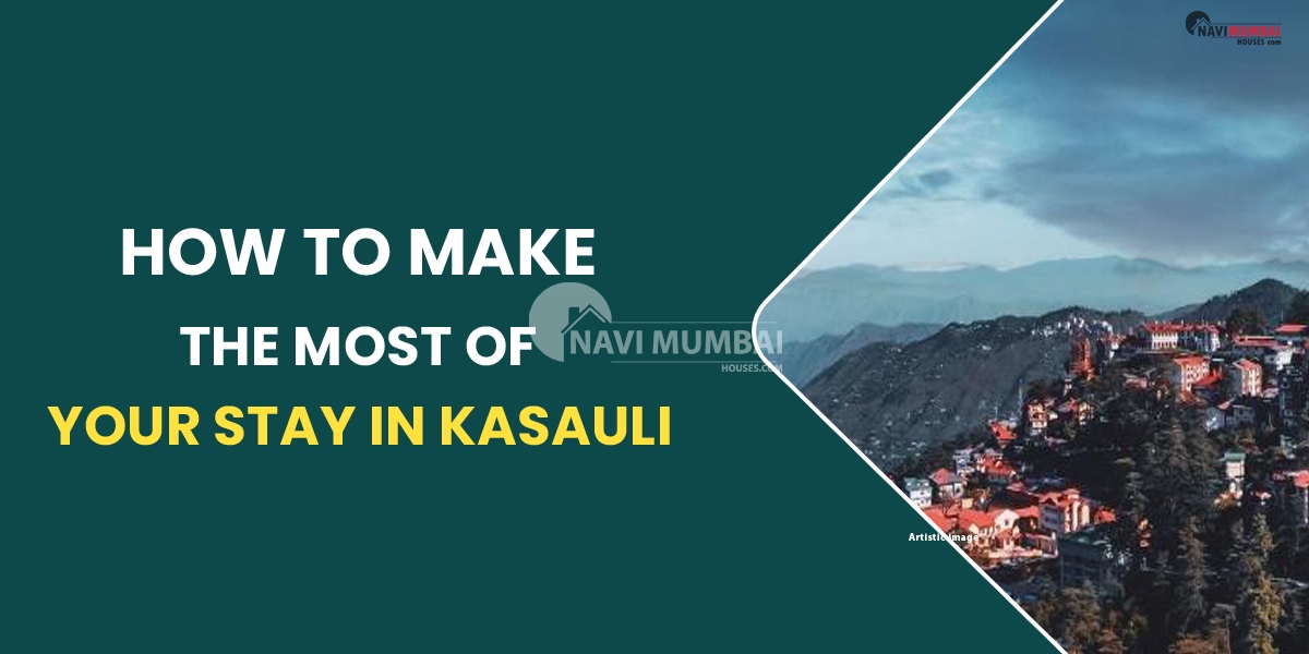 How to make the most of your stay in Kasauli