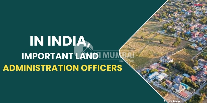 In India, important land administration officers