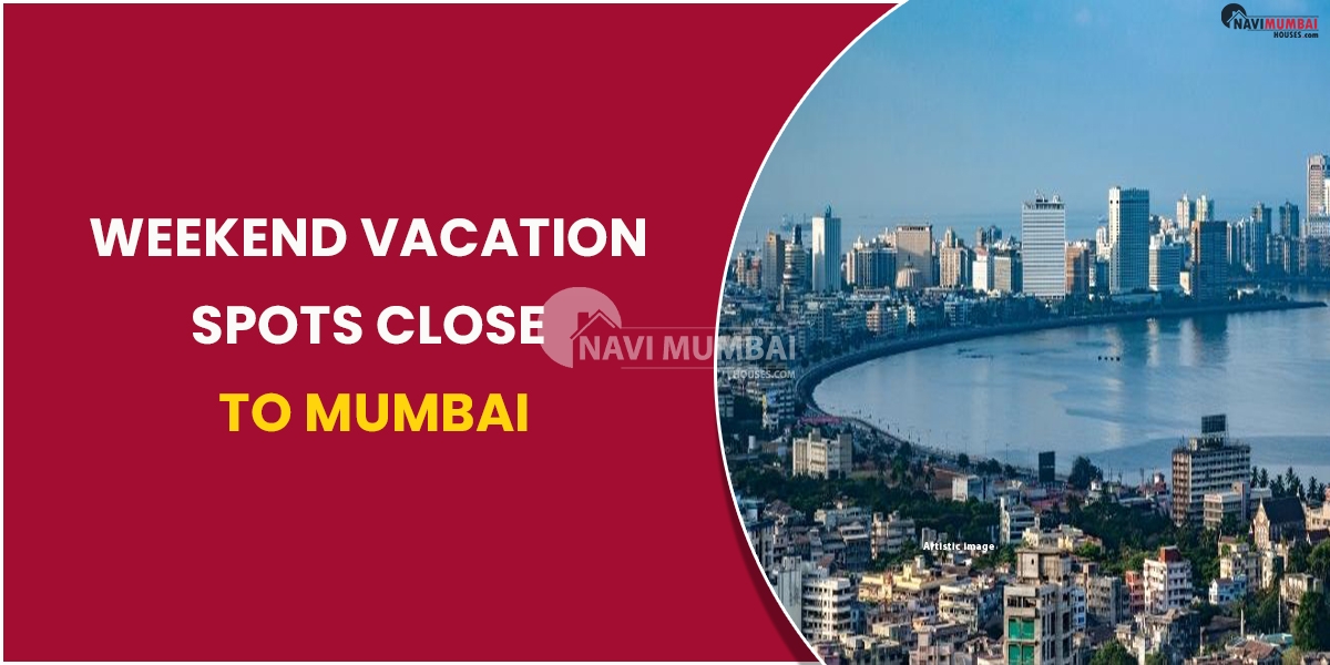 Weekend Vacation Spots Close To Mumbai