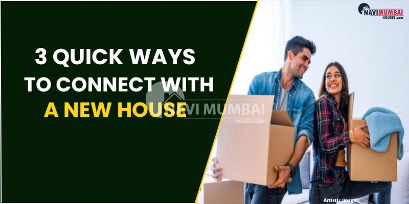 3 Quick Ways to Connect With a New House