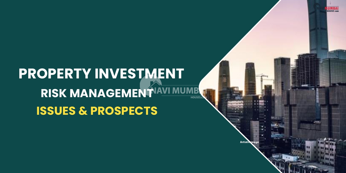 Property Investment Risk Management: Issues & Prospects