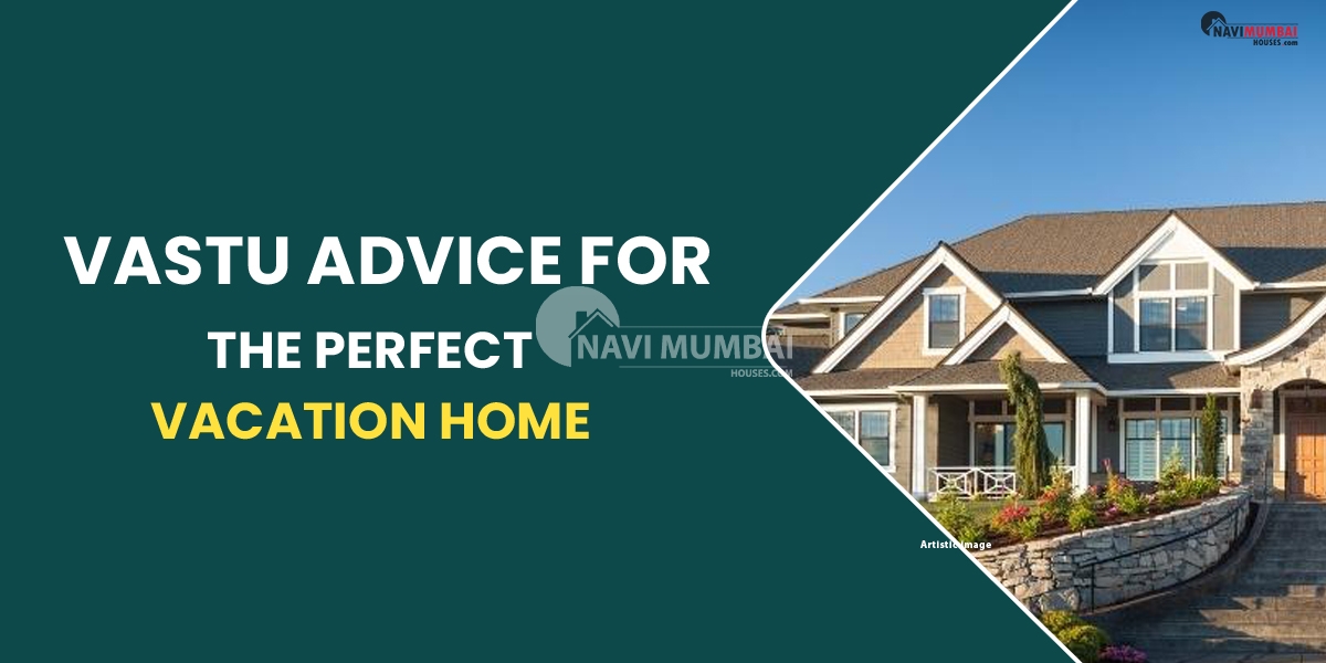 Vastu advice for the perfect vacation home