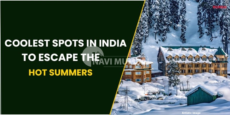 Visit the top 15 coolest spots in India to escape the hot summers.