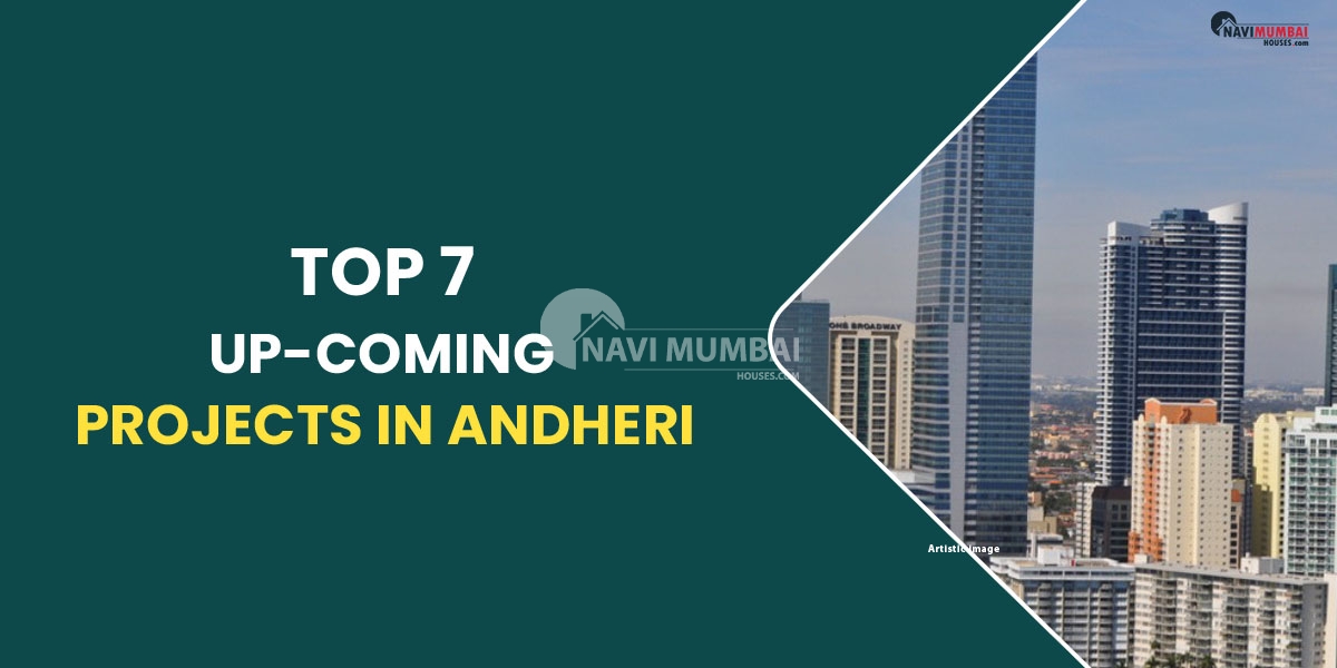 Top 7 up-coming projects in andheri