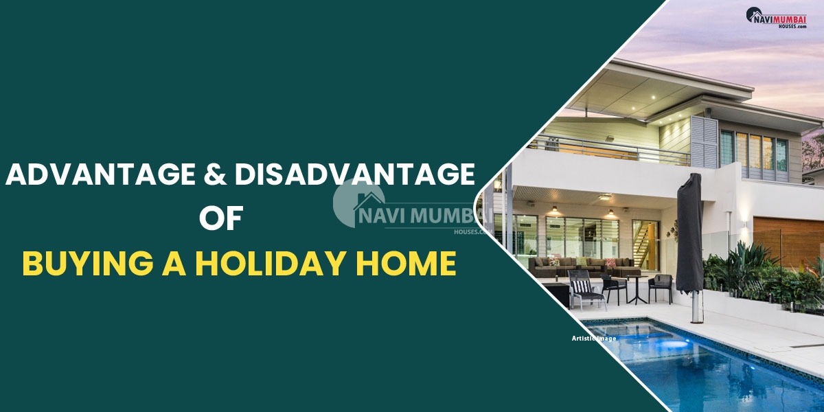 Advantage and disadvantage of buying a holiday home