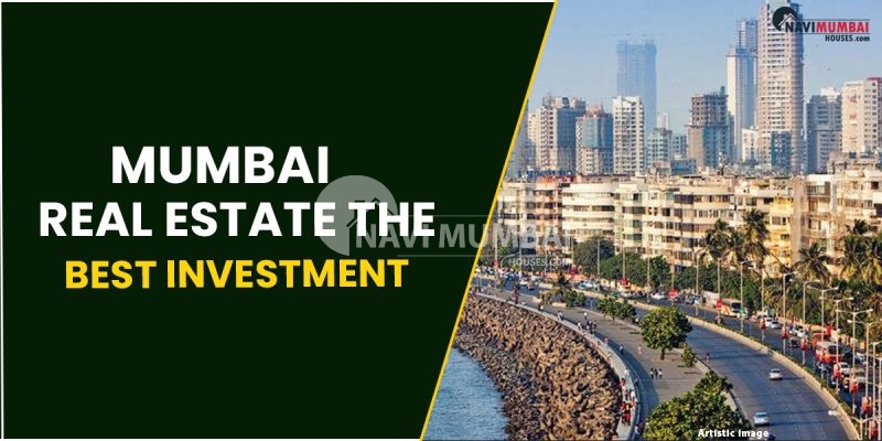 Why Is Mumbai Real Estate The Best Investment?