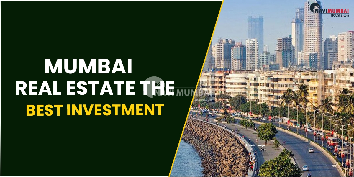 Why Is Mumbai Real Estate The Best Investment?