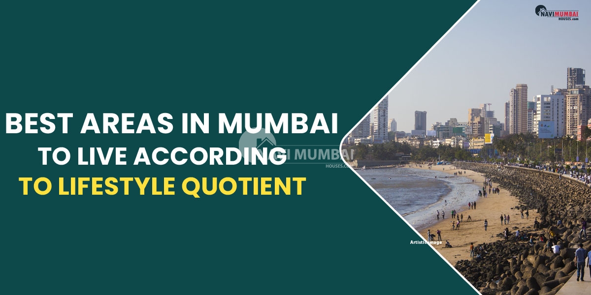 Best Areas In Mumbai To Live According To Lifestyle Quotient
