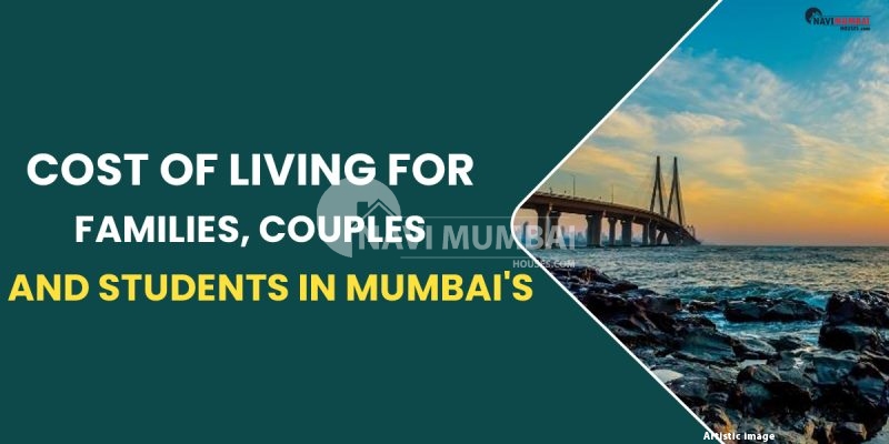 Cost Of Living For Families, Couples & Students In Mumbai's