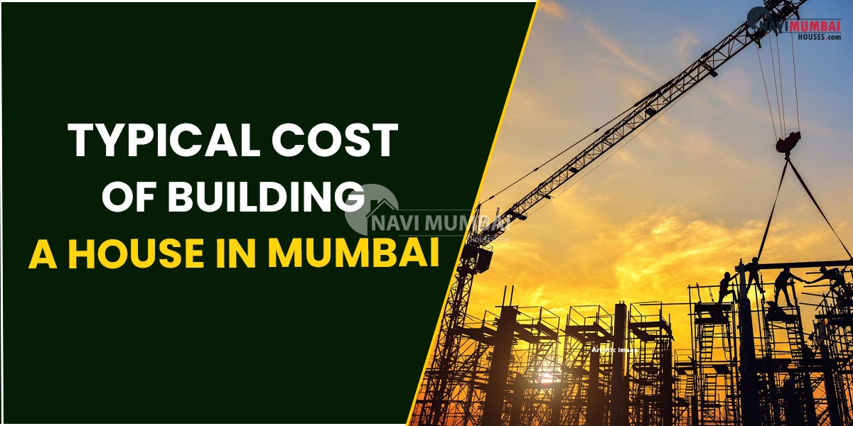 What Is The Typical Cost Of Building A House In Mumbai?