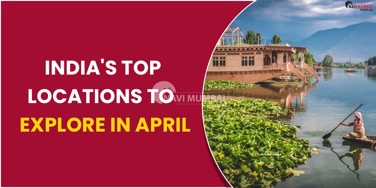 India's Top Locations to Explore In April