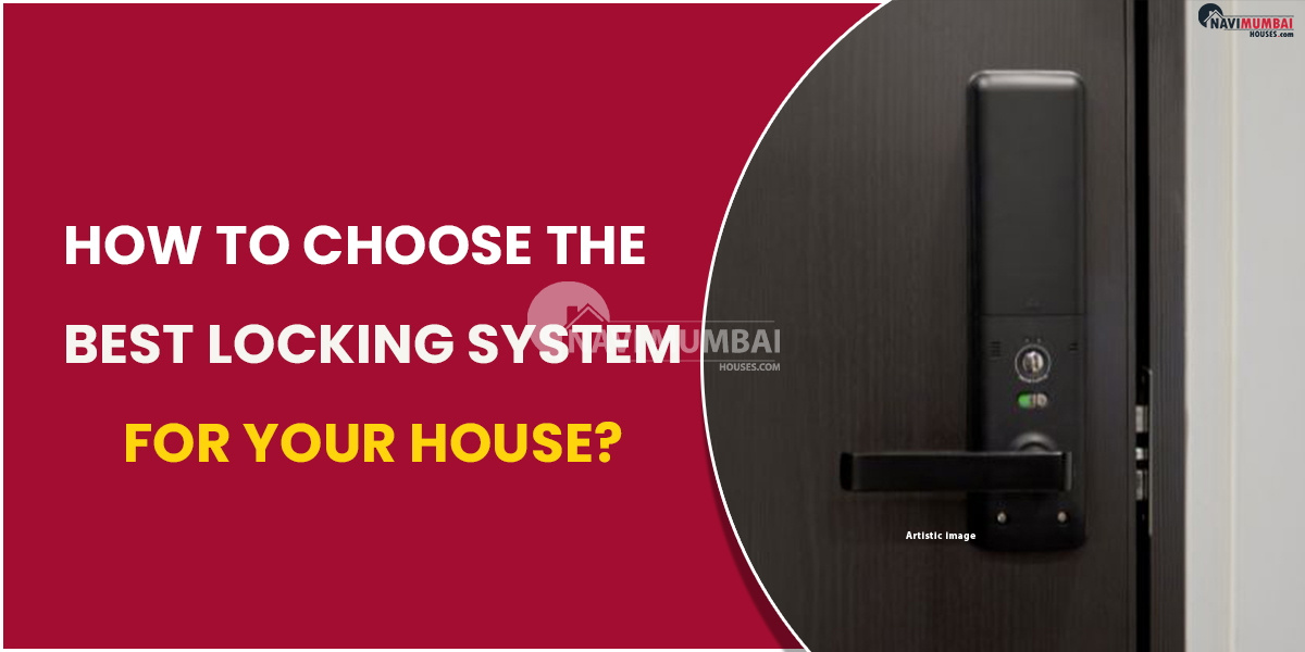 How to Choose the Best Locking System for Your House?