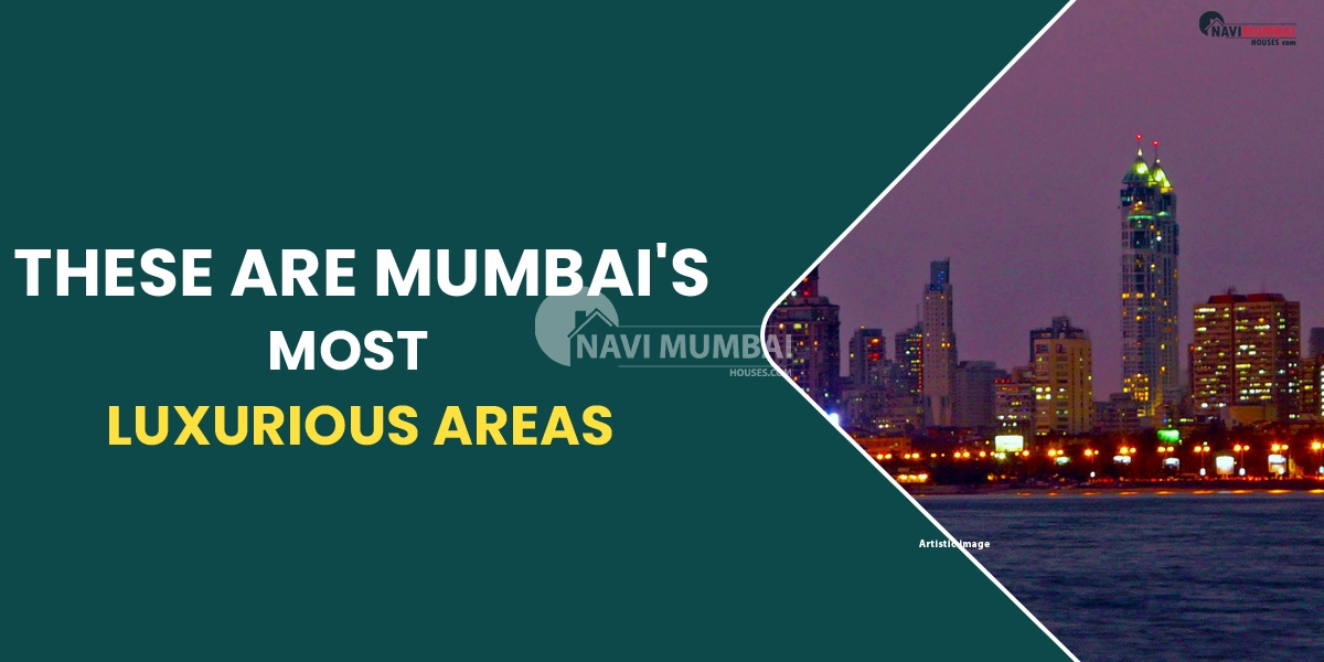 These Are Mumbai's Most Luxurious Areas