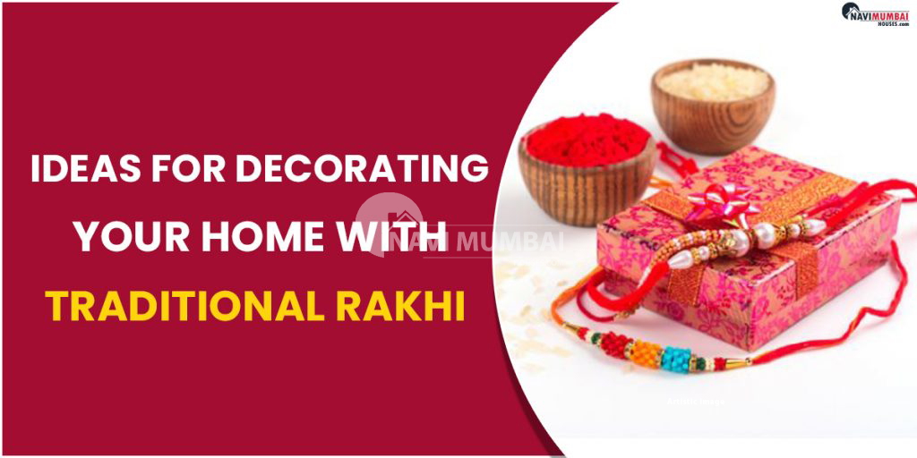 Ideas For Decorating Your Home With Traditional Rakhi