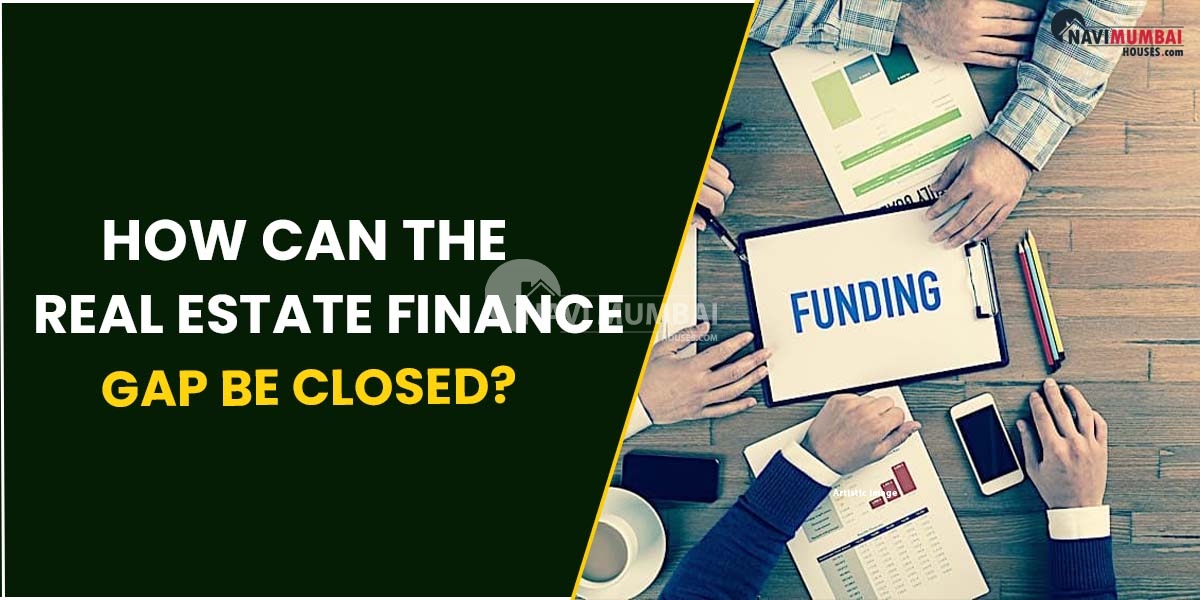 How can the real estate finance gap be closed?