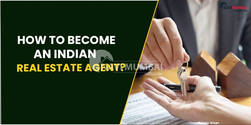 How To Become An Indian Real Estate Agent?