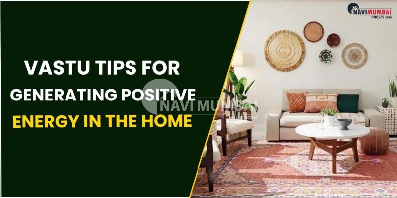 Vastu tips for generating positive energy in the home