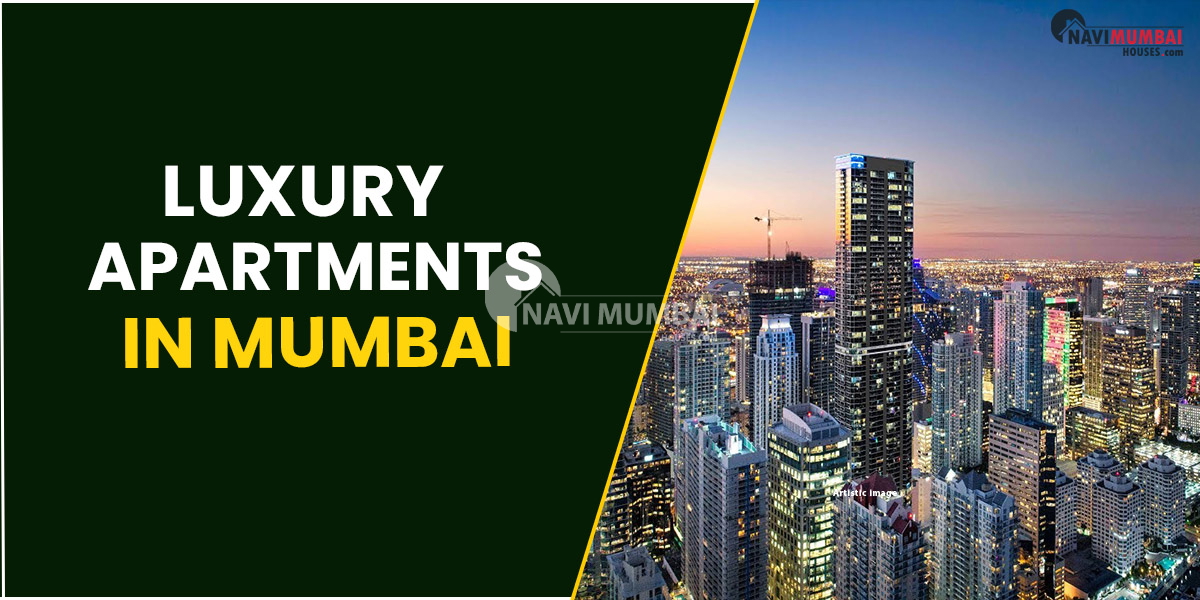 Things To Know About Luxury Apartments In Mumbai