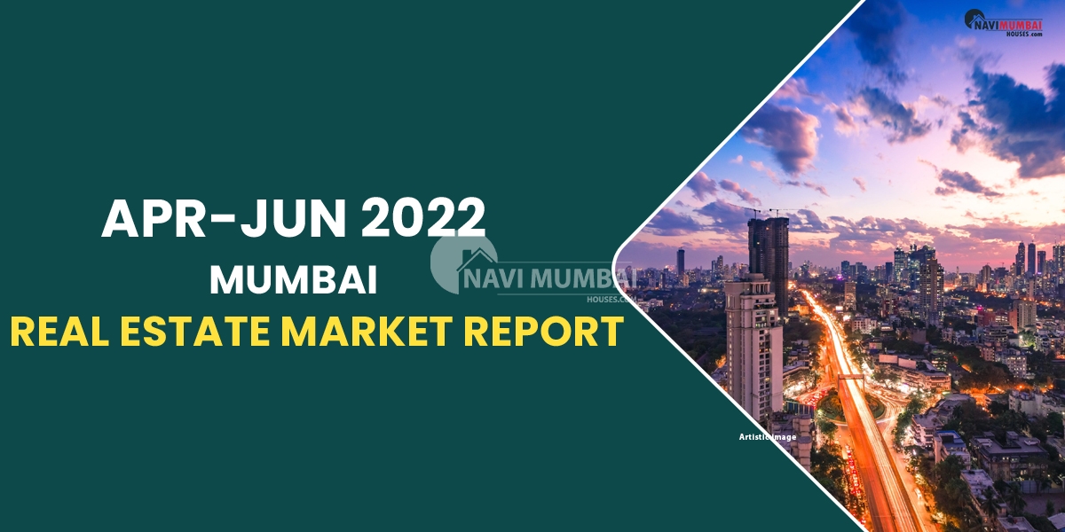 Apr-Jun 2022 Mumbai Real Estate Market Report