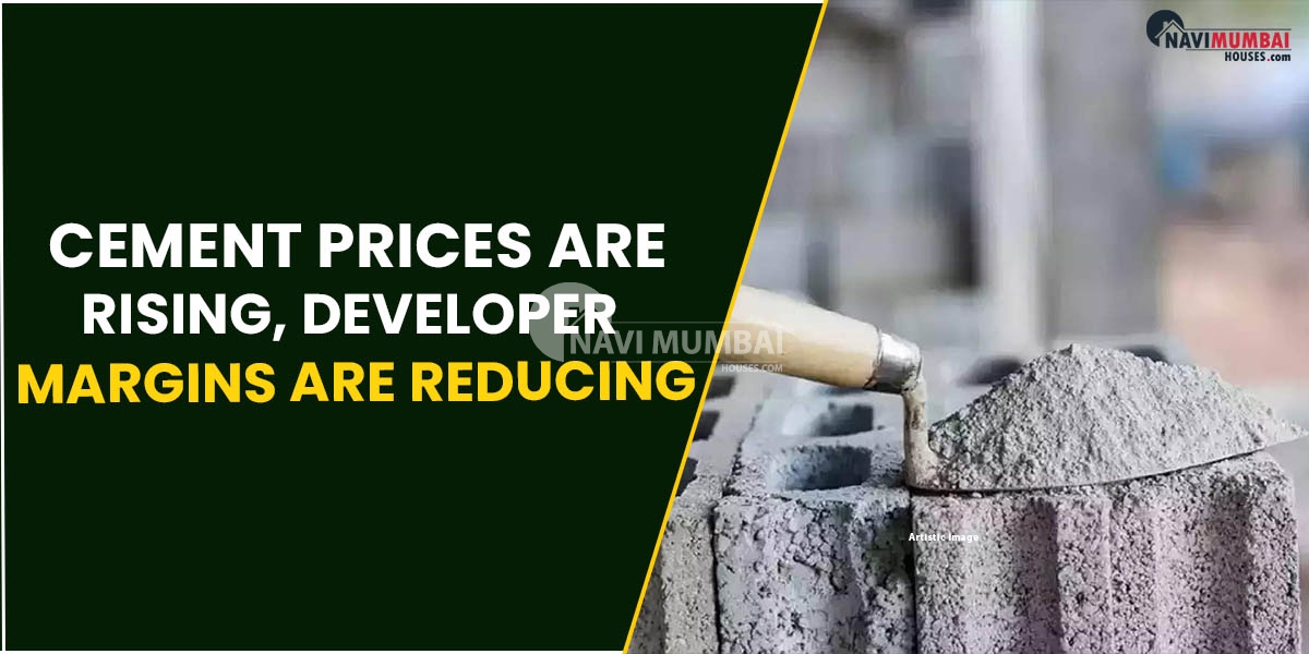 Cement Prices Are Rising, Developer Margins Are Reducing.