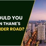 Why Sould You Invest In Thane’s Ghodbunder Road?