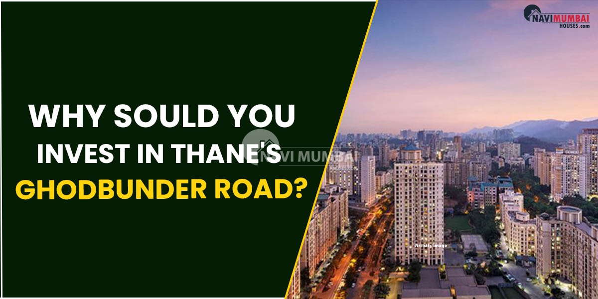 Why Sould You Invest In Thane's Ghodbunder Road?
