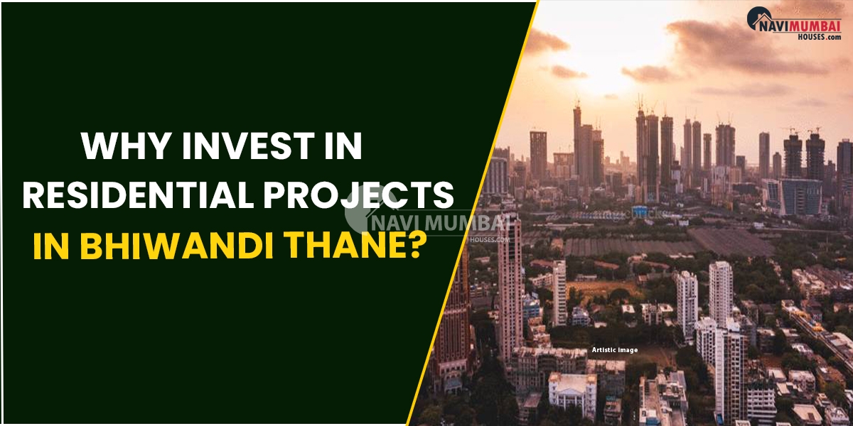 Why Invest In Residential Projects In Bhiwandi Thane?