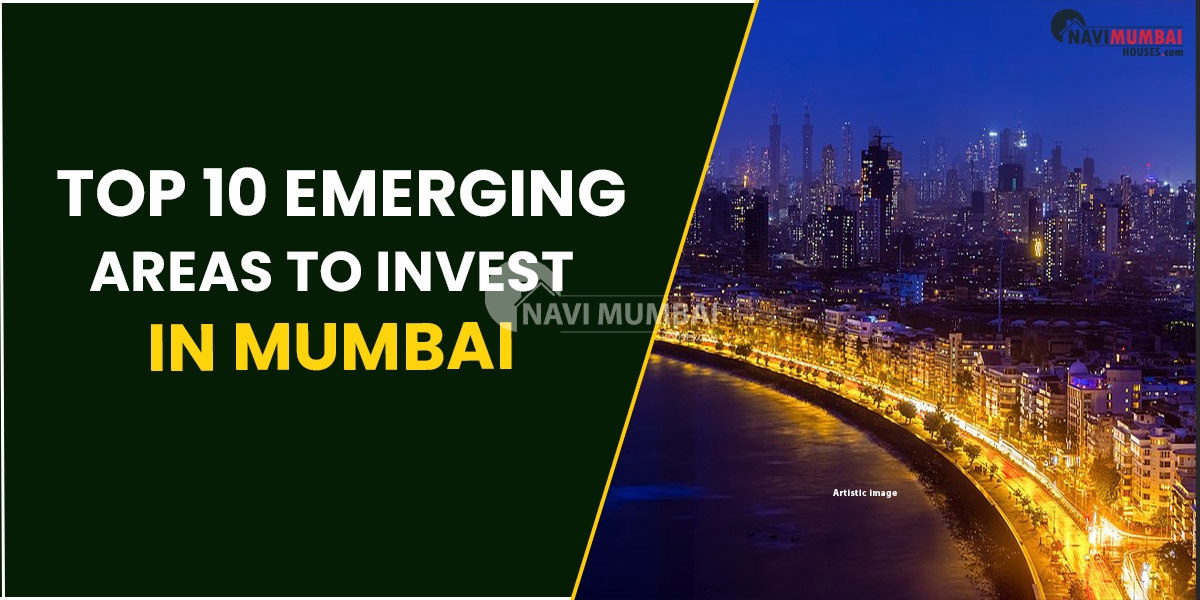 Top 10 Emerging Areas To Invest In Mumbai