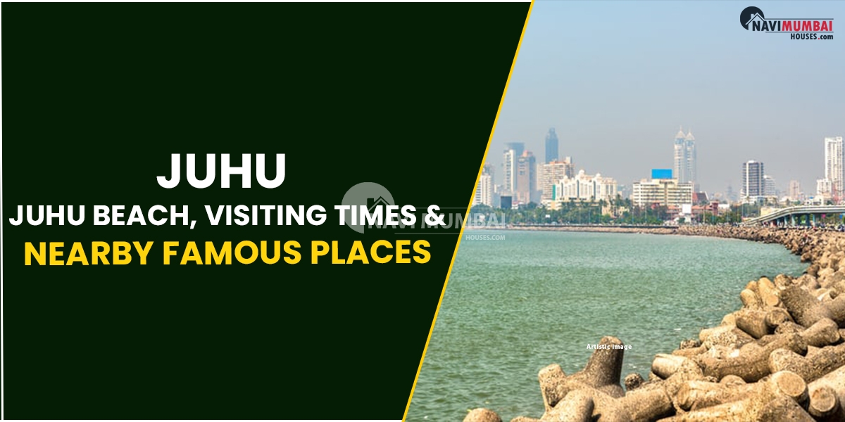 Juhu: Juhu Beach, Visiting Times & Nearby Famous Places