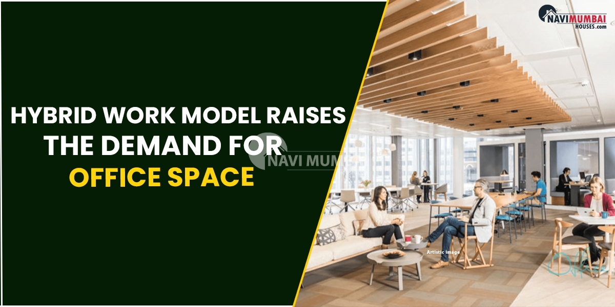 The Hybrid Work Model Raises The Demand For Office Space.