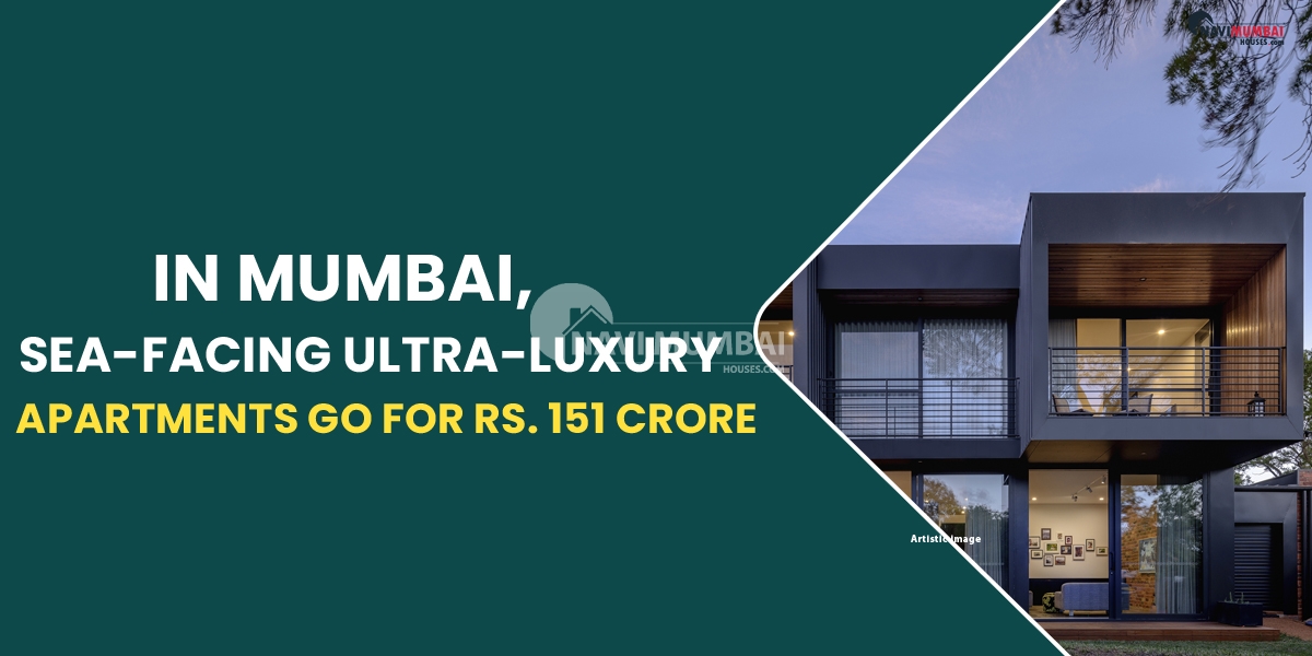 In Mumbai, Sea-Facing Ultra-Luxury Apartments Go For Rs. 151 Crore.