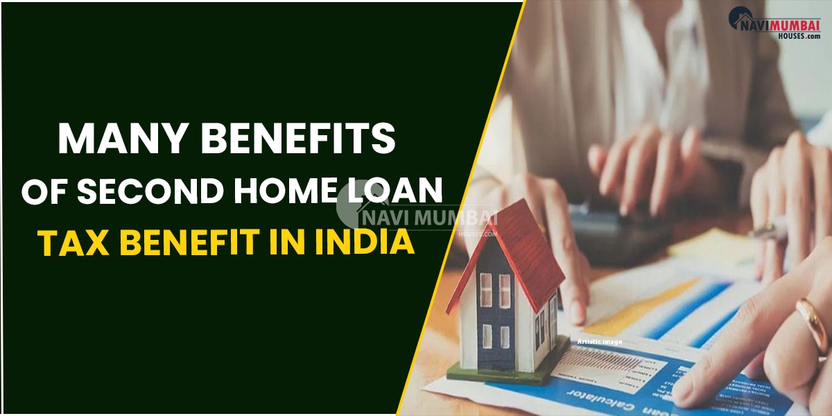 The Many Benefits Of Second Home Loan Tax Benefit In India