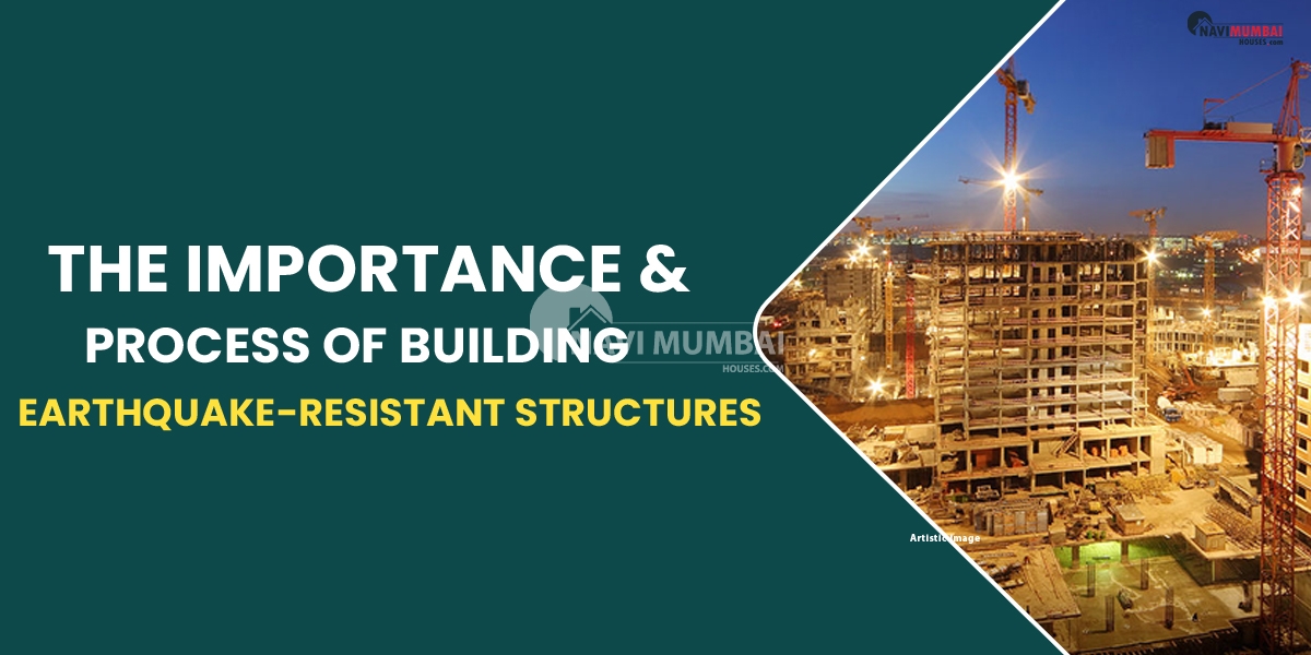 The Importance & Process of Building Earthquake-Resistant Structures